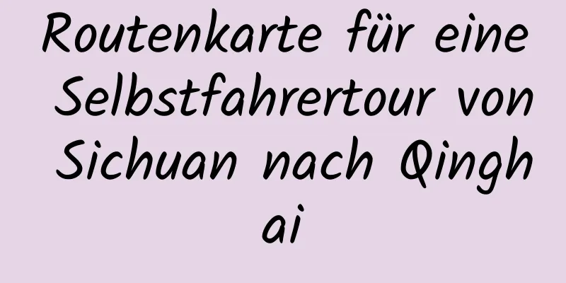 Routenkarte für eine Selbstfahrertour von Sichuan nach Qinghai