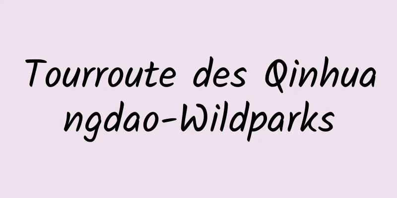 Tourroute des Qinhuangdao-Wildparks