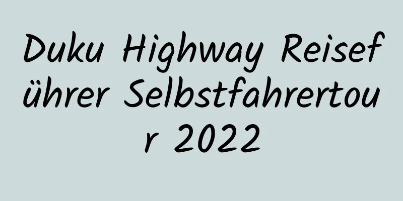 Duku Highway Reiseführer Selbstfahrertour 2022