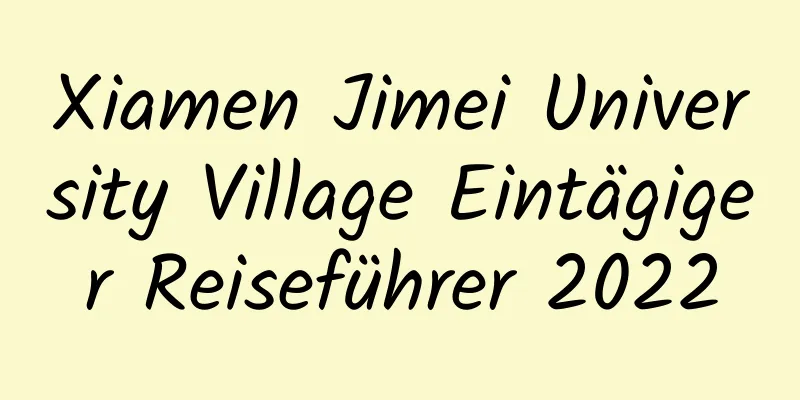 Xiamen Jimei University Village Eintägiger Reiseführer 2022