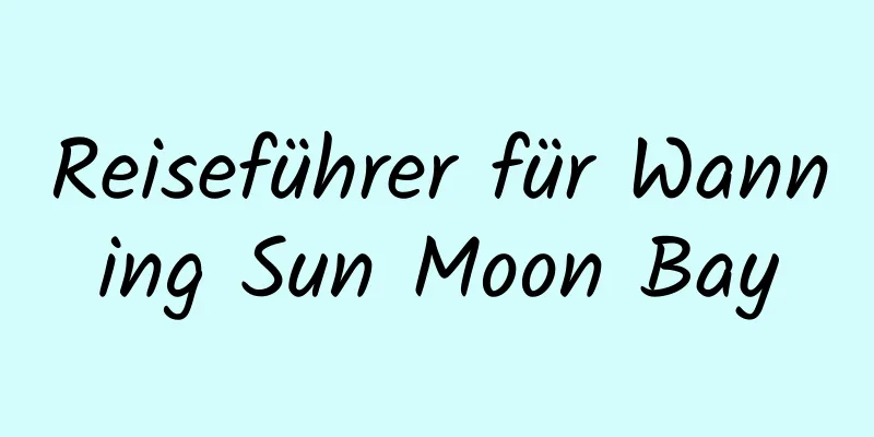 Reiseführer für Wanning Sun Moon Bay