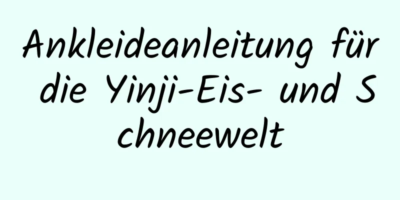 Ankleideanleitung für die Yinji-Eis- und Schneewelt