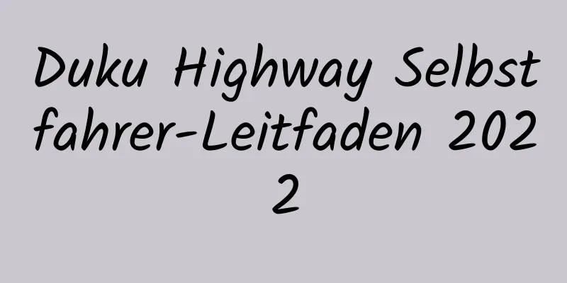 Duku Highway Selbstfahrer-Leitfaden 2022