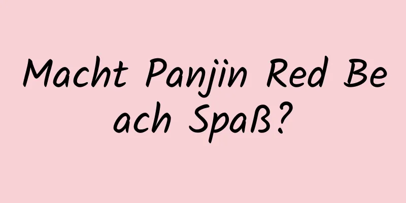 Macht Panjin Red Beach Spaß?