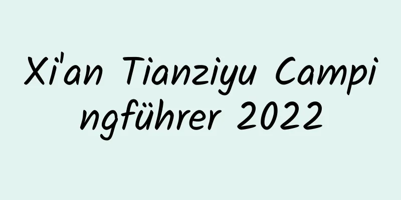 Xi'an Tianziyu Campingführer 2022