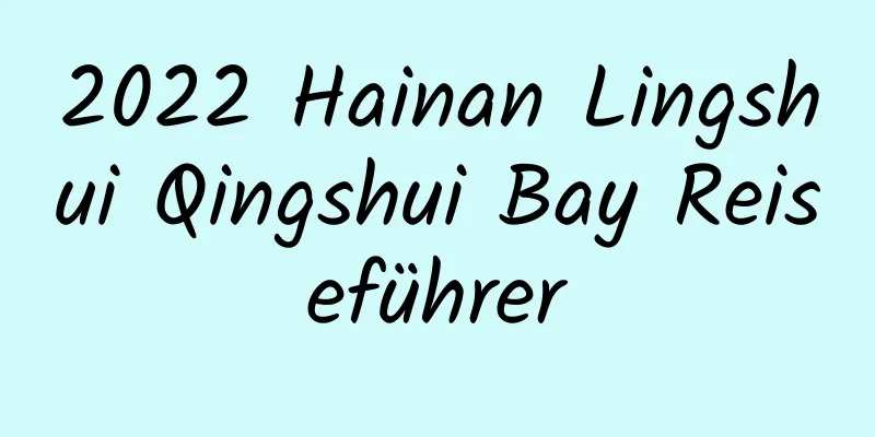 2022 Hainan Lingshui Qingshui Bay Reiseführer