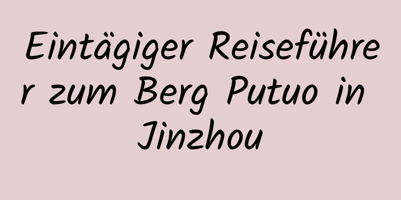 Eintägiger Reiseführer zum Berg Putuo in Jinzhou