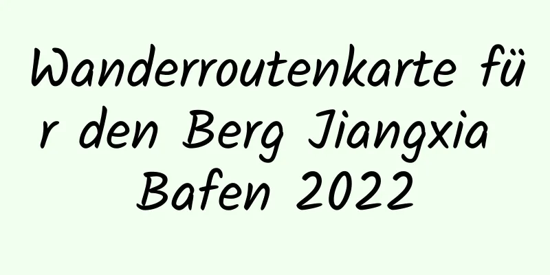 Wanderroutenkarte für den Berg Jiangxia Bafen 2022