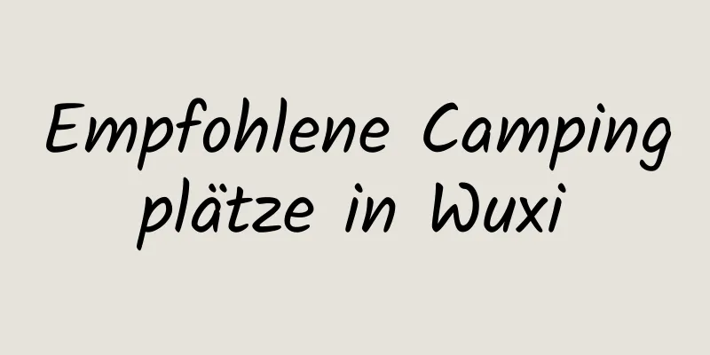 Empfohlene Campingplätze in Wuxi