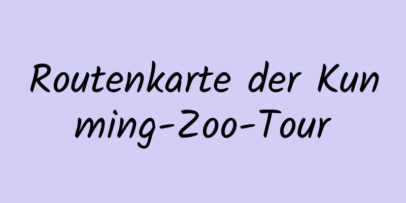 Routenkarte der Kunming-Zoo-Tour