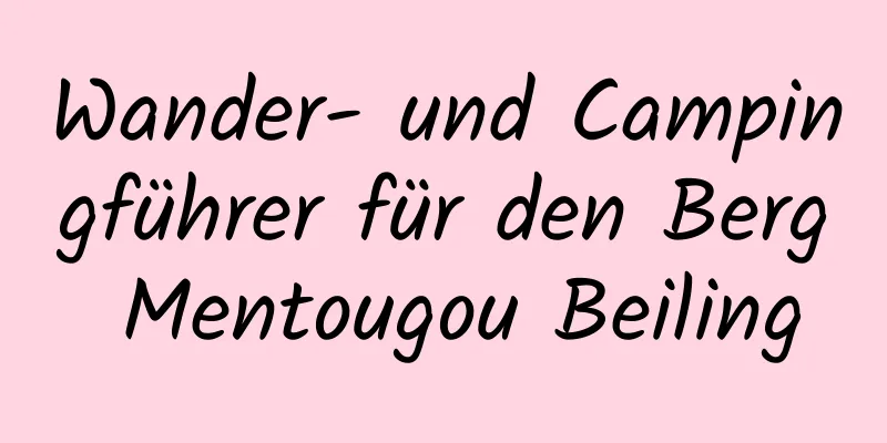 Wander- und Campingführer für den Berg Mentougou Beiling