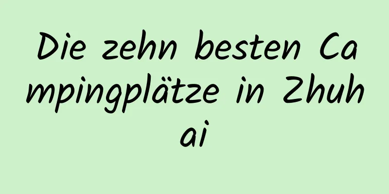 Die zehn besten Campingplätze in Zhuhai