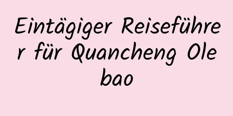 Eintägiger Reiseführer für Quancheng Olebao