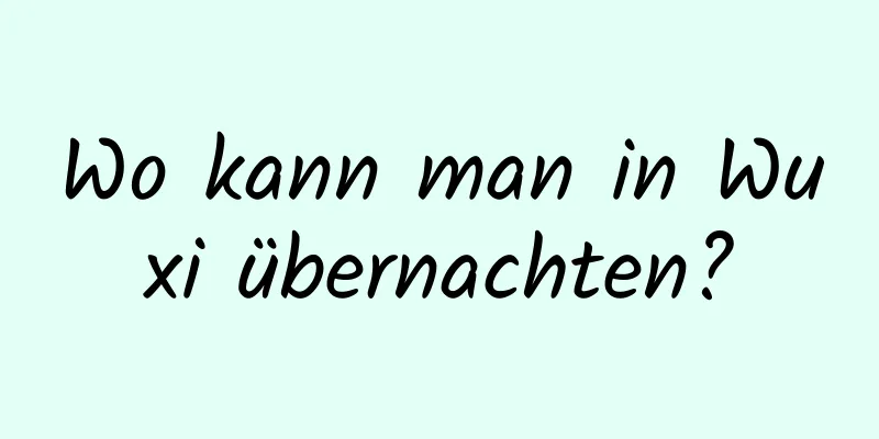 Wo kann man in Wuxi übernachten?