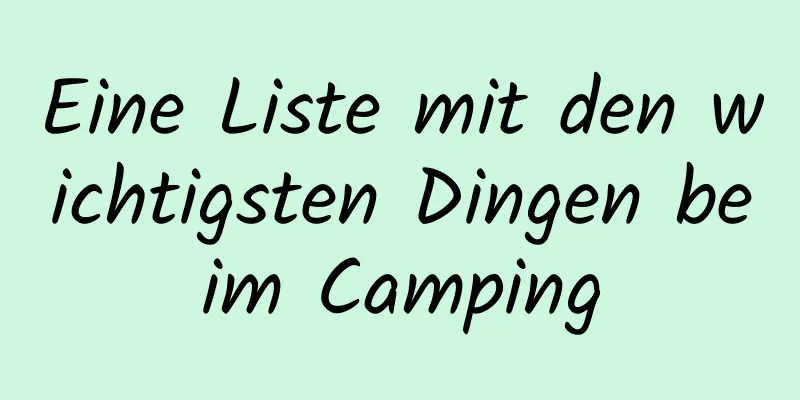 Eine Liste mit den wichtigsten Dingen beim Camping