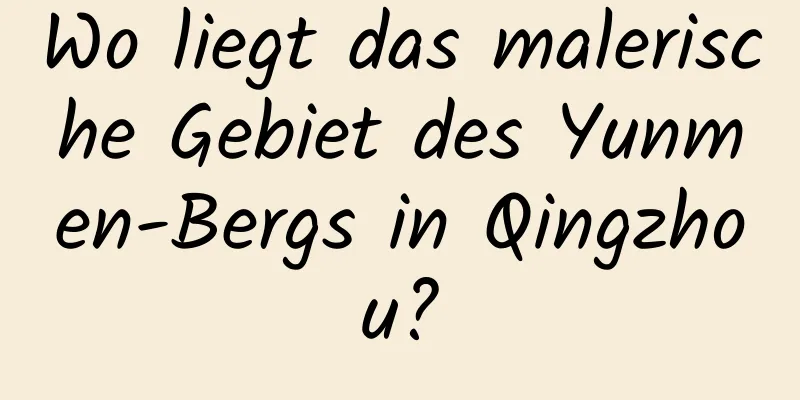 Wo liegt das malerische Gebiet des Yunmen-Bergs in Qingzhou?