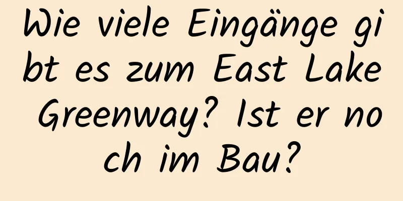 Wie viele Eingänge gibt es zum East Lake Greenway? Ist er noch im Bau?