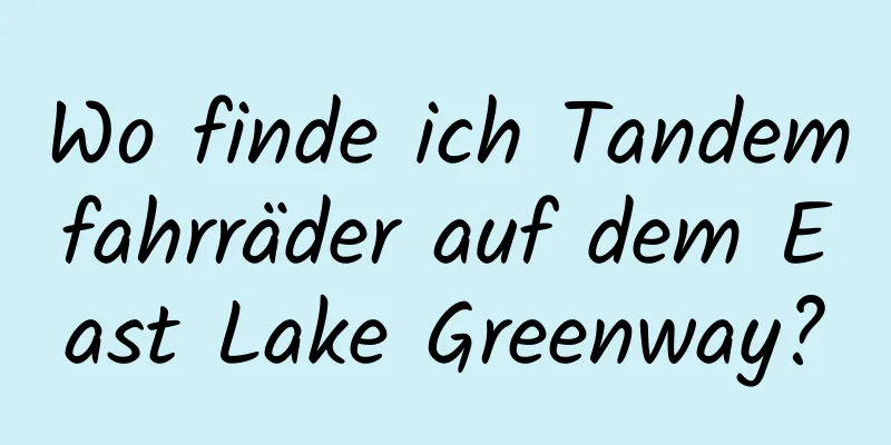 Wo finde ich Tandemfahrräder auf dem East Lake Greenway?