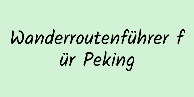 Wanderroutenführer für Peking