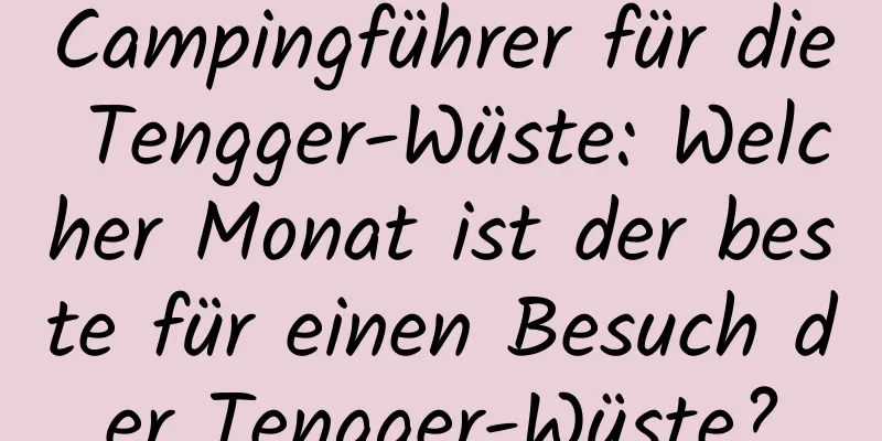 Campingführer für die Tengger-Wüste: Welcher Monat ist der beste für einen Besuch der Tengger-Wüste?