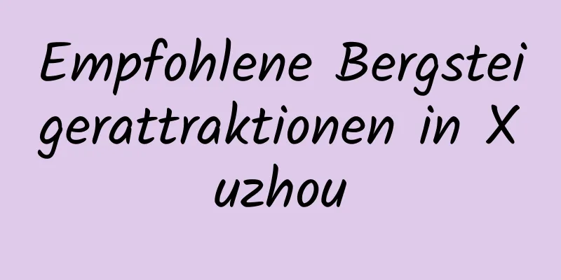 Empfohlene Bergsteigerattraktionen in Xuzhou