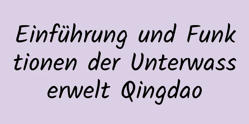 Einführung und Funktionen der Unterwasserwelt Qingdao