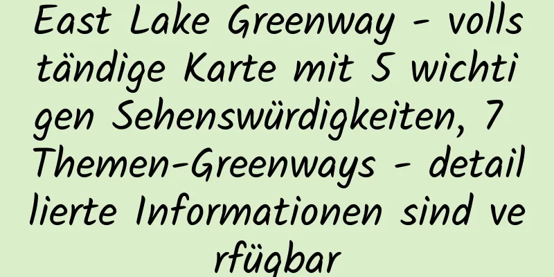 East Lake Greenway - vollständige Karte mit 5 wichtigen Sehenswürdigkeiten, 7 Themen-Greenways - detaillierte Informationen sind verfügbar