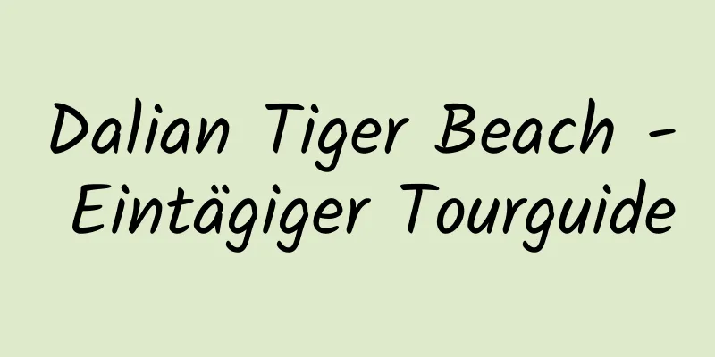 Dalian Tiger Beach - Eintägiger Tourguide