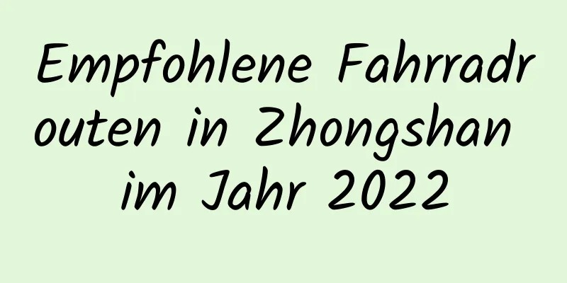 Empfohlene Fahrradrouten in Zhongshan im Jahr 2022