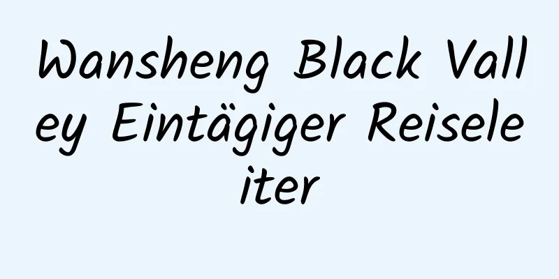 Wansheng Black Valley Eintägiger Reiseleiter