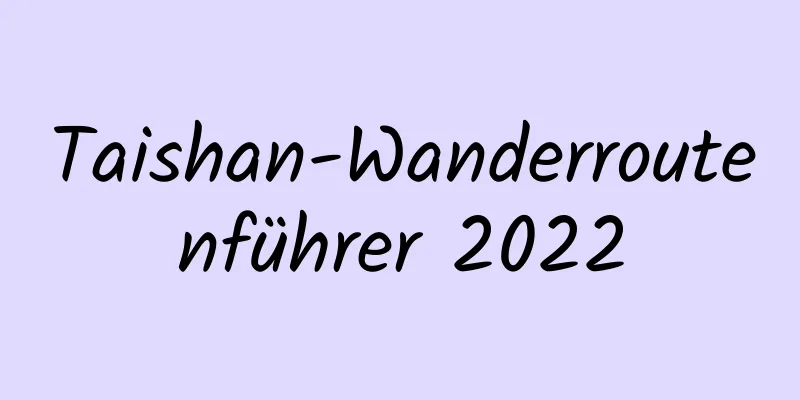 Taishan-Wanderroutenführer 2022