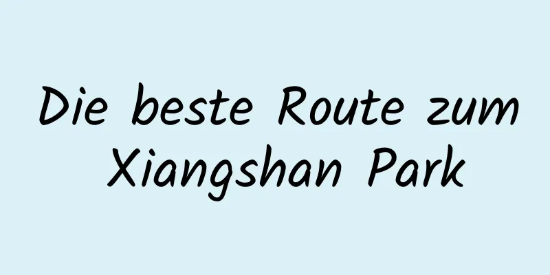 Die beste Route zum Xiangshan Park