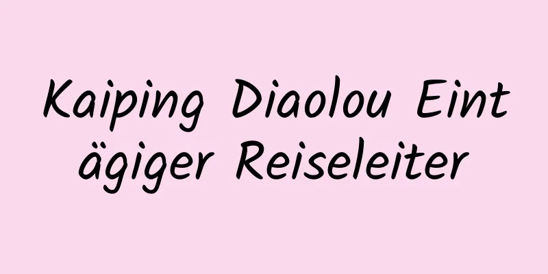 Kaiping Diaolou Eintägiger Reiseleiter