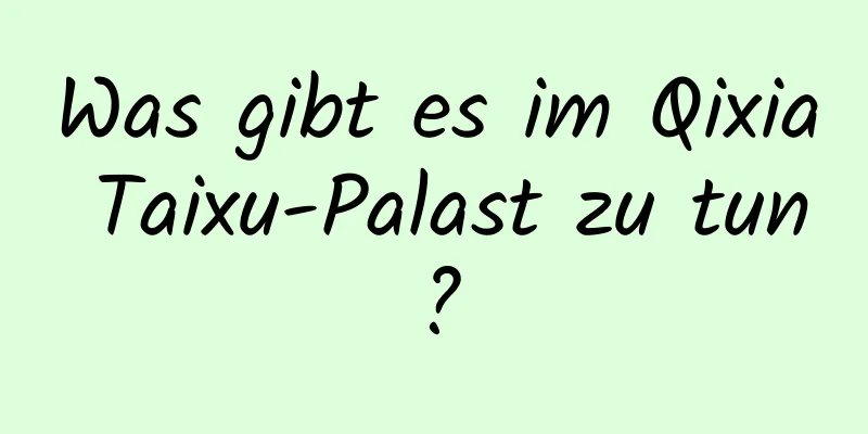 Was gibt es im Qixia Taixu-Palast zu tun?