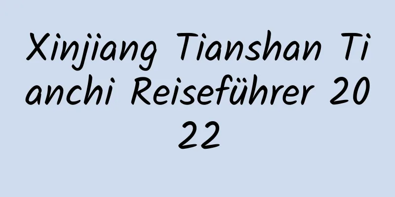 Xinjiang Tianshan Tianchi Reiseführer 2022