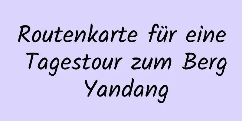 Routenkarte für eine Tagestour zum Berg Yandang