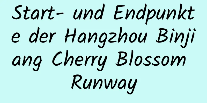 Start- und Endpunkte der Hangzhou Binjiang Cherry Blossom Runway