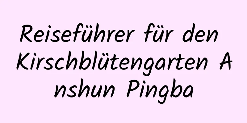 Reiseführer für den Kirschblütengarten Anshun Pingba