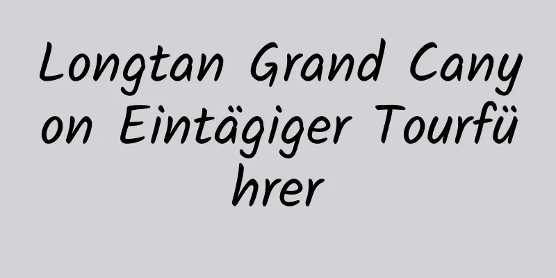 Longtan Grand Canyon Eintägiger Tourführer