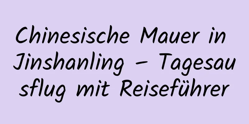 Chinesische Mauer in Jinshanling – Tagesausflug mit Reiseführer