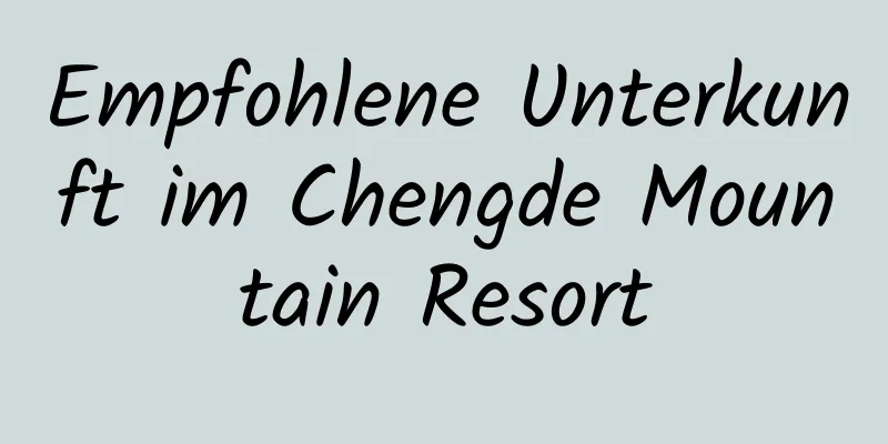 Empfohlene Unterkunft im Chengde Mountain Resort