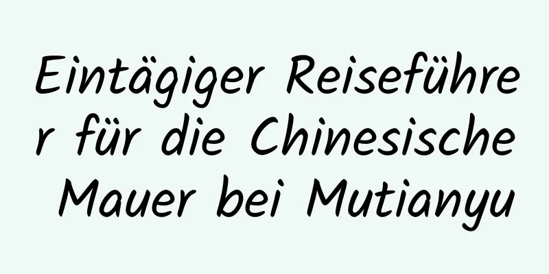 Eintägiger Reiseführer für die Chinesische Mauer bei Mutianyu