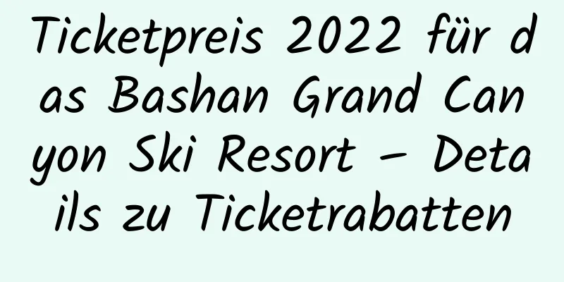 Ticketpreis 2022 für das Bashan Grand Canyon Ski Resort – Details zu Ticketrabatten