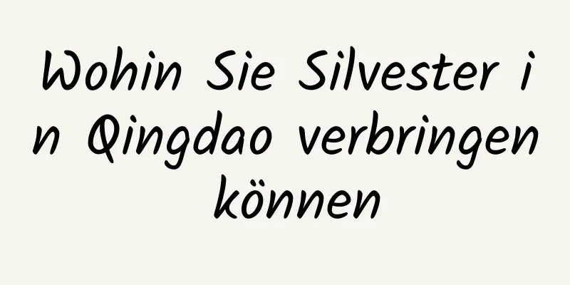 Wohin Sie Silvester in Qingdao verbringen können