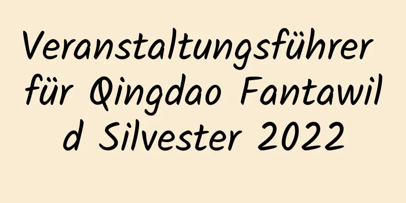 Veranstaltungsführer für Qingdao Fantawild Silvester 2022