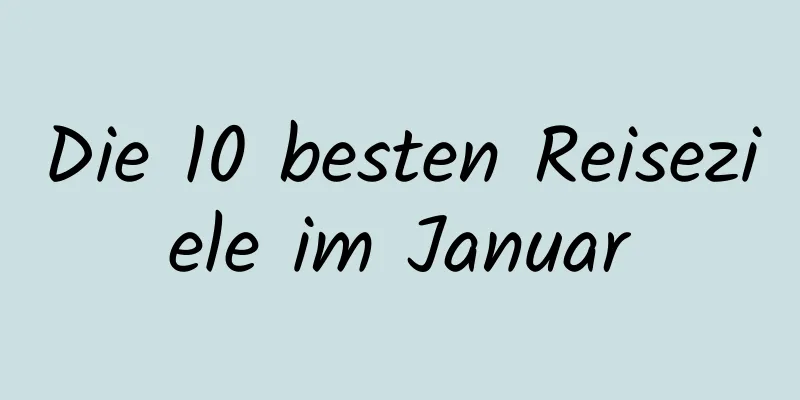 Die 10 besten Reiseziele im Januar