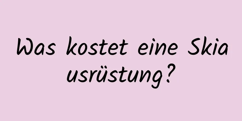 Was kostet eine Skiausrüstung?