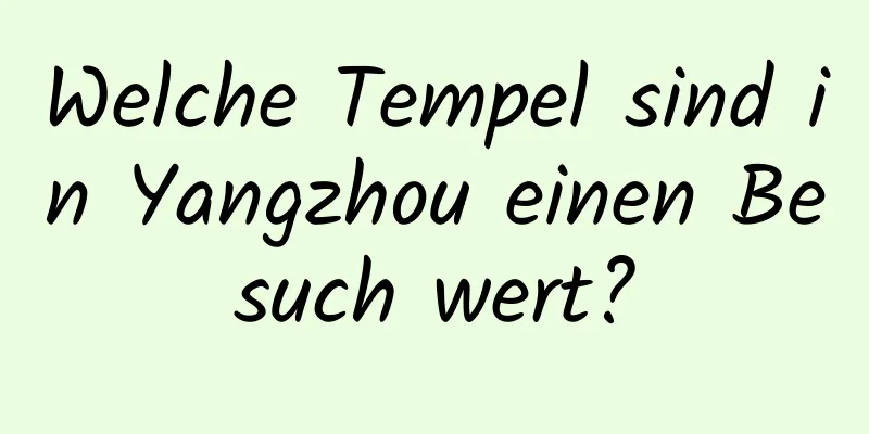 Welche Tempel sind in Yangzhou einen Besuch wert?