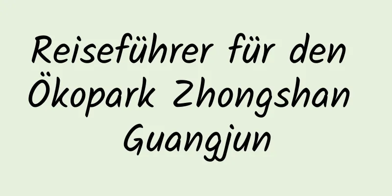 Reiseführer für den Ökopark Zhongshan Guangjun