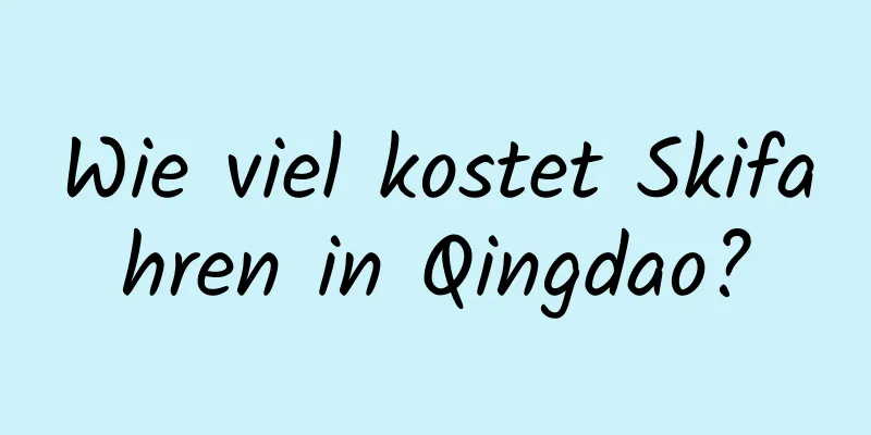 Wie viel kostet Skifahren in Qingdao?